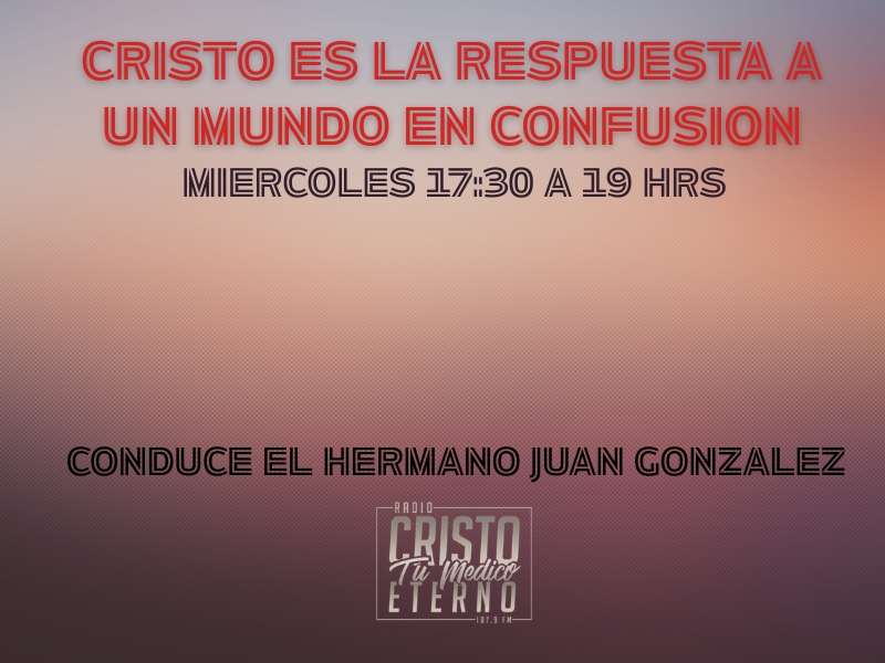 CRISTO ES LA RESPUESTA A UN MUNDO EN CONFUSION