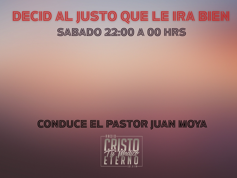 DECID AL JUSTO QUE LE IRA BIEN