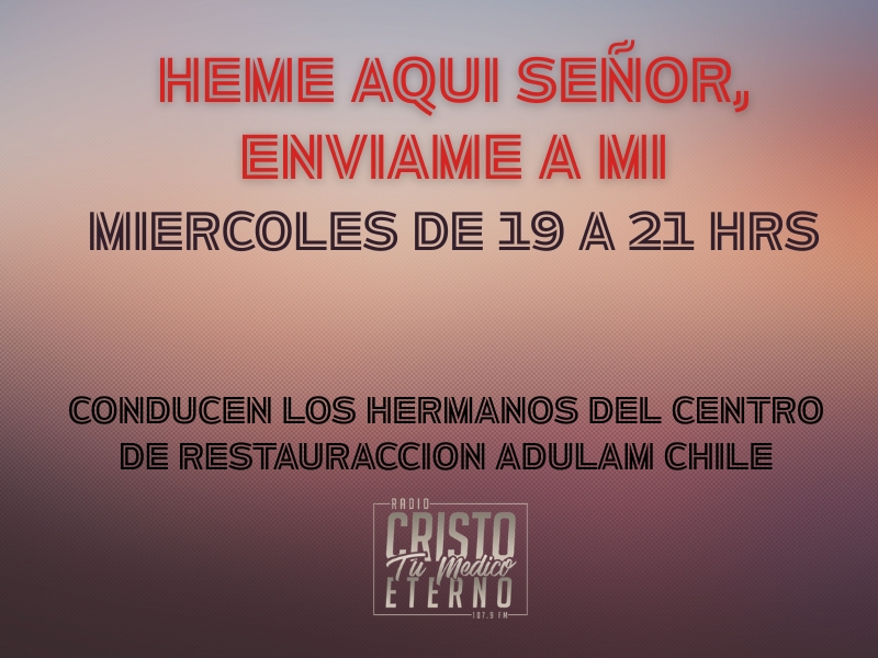 HEME AQUI SEÑOR, ENVIAME A MI